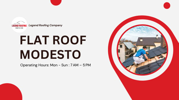Flat Roof Service in Modesto | Legend Roofing - Page 1
