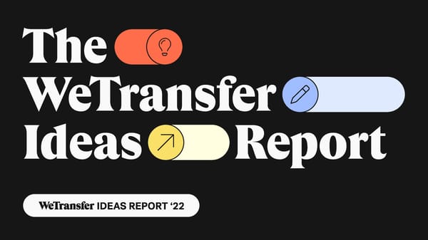 WeTransfer Ideas Report '22 - Page 57