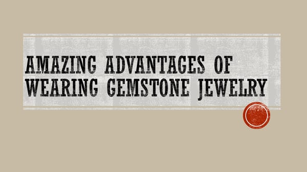 Amazing Advantages of Wearing Gemstone Jewelry - Page 1
