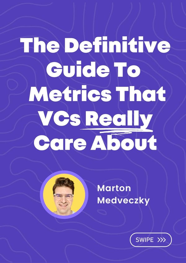 The Definitive Guide To  Metrics That VCs Really Care About - Page 1