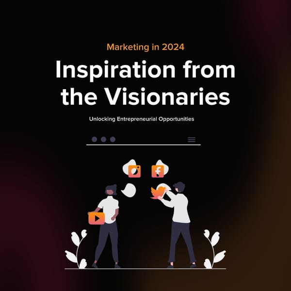 Marketing in 2024 Inspiration from the Visionaries - Page 1